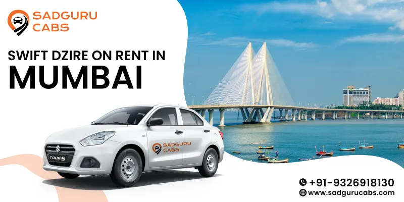 Swift Dzire on Rent in Mumbai | Swift Dzire Car Rental in Mumbai - Sadguru Cabs